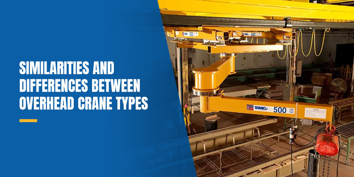 Similarities and Differences Between Overhead Crane Types Explore Our